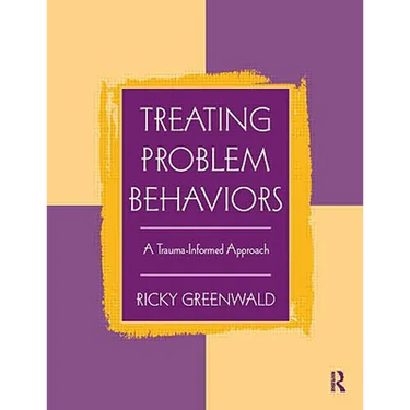 Treating Problem Behaviors: A Trauma-Informed Approach