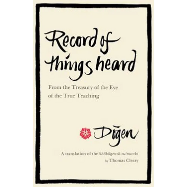 Record of Things Heard: From the Treasury of the Eye of the True Teaching