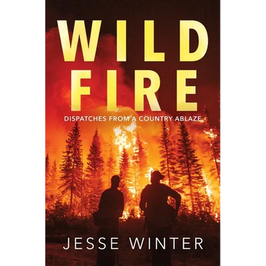 Wild Fire: Dispatches from a Country Ablaze