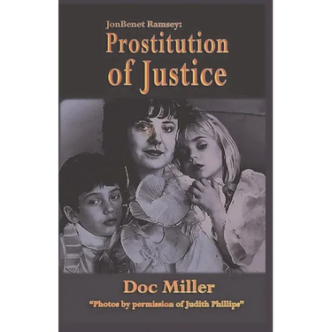JonBenet Ramsey: Prostitution of Justice
