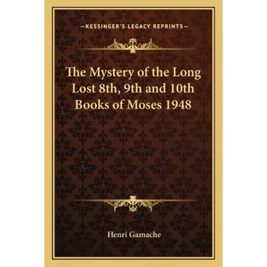 The Mystery of the Long Lost 8th, 9th and 10th Books of Moses 1948
