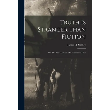 Truth is Stranger Than Fiction: or, The True Genesis of a Wonderful Man