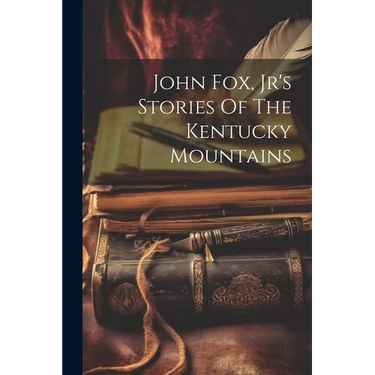 John Fox, Jr's Stories Of The Kentucky Mountains