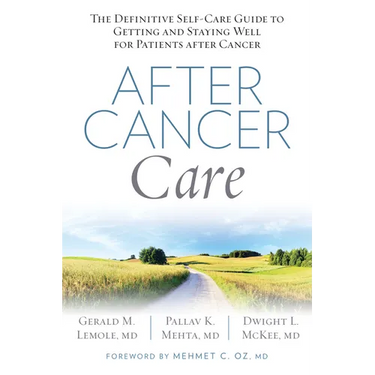 After Cancer Care: The Definitive Self-Care Guide to Getting and Staying Well for Patients After Cancer