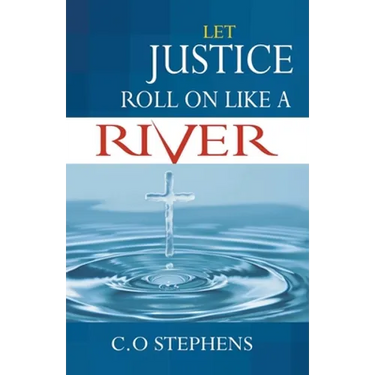 Let Justice Roll On Like a River