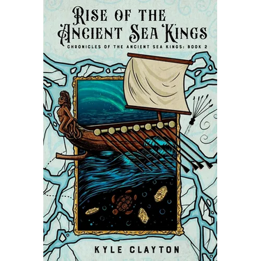 Rise of the Ancient Sea Kings: Chronicles of the Ancient Sea Kings Book 2