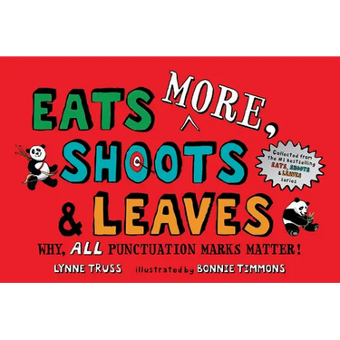Eats More, Shoots & Leaves: Why, All Punctuation Marks Matter!