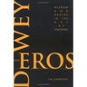 Dewey and Eros Wisdom and Desire in the Art of Teaching