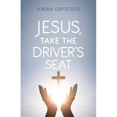 Jesus, Take the Driver's Seat