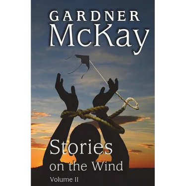 Stories on the Wind: Volume II: An Anthology of Short Stories