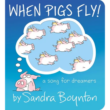 When Pigs Fly!: A Song for Dreamers
