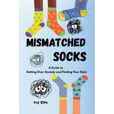 Mismatched Socks: Getting Over Anxiety, Embracing Your Weird, and Finding Your Own Style