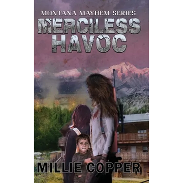 Merciless Havoc: Montana Mayhem Book 3 America's New Apocalypse