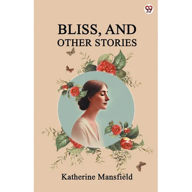 Bliss, And Other Stories