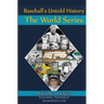 Baseball's Untold History: The World Series