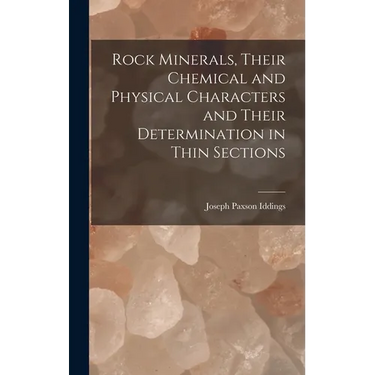 Rock Minerals, Their Chemical and Physical Characters and Their Determination in Thin Sections
