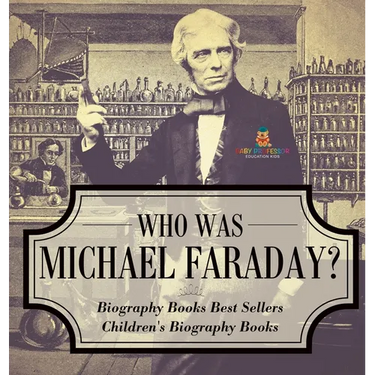 Who Was Michael Faraday? Biography Books Best Sellers Children's Biography Books