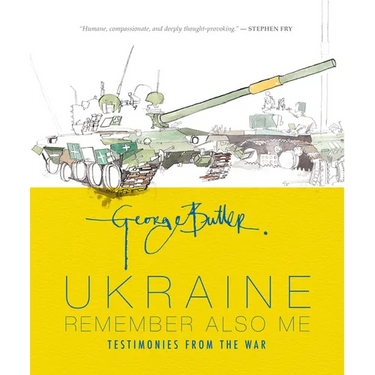 Ukraine: Remember Also Me: Testimonies from the War