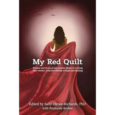 My Red Quilt: Women survivors of narcissistic abuse re-writing their stories, from heartbreak to hope and healing