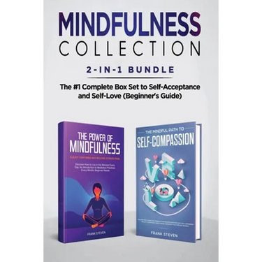 Mindfulness Collection 2-in-1 Bundle: Power of Mindfulness Meditation + Mindful Path to Self-Compassion - The #1 Complete Box Set to Self-Acceptance a