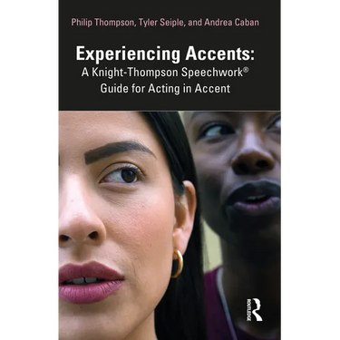 Experiencing Accents: A Knight-Thompson Speechwork(R) Guide for Acting in Accent