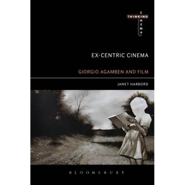 Ex-centric Cinema Giorgio Agamben and Film Archaeology