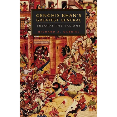 Genghis Khan's Greatest General: Subotai the Valiant