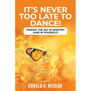 It's Never Too Late to Dance: Finding The Joy In Ministry (And In Yourself)