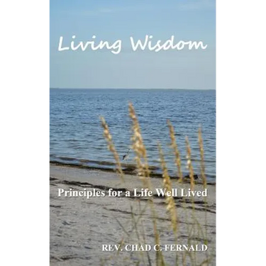 Living Wisdom: Principles for a Life Well Lived
