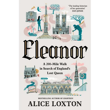 Eleanor: A 200-Mile Walk in Search of England's Lost Queen