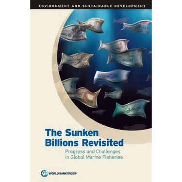 Sunken Billions Revisited: Progress and Challenges in Global Marine Fisheries