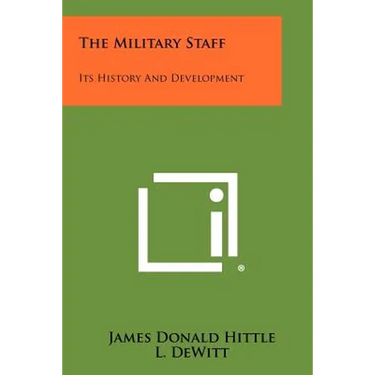 The Military Staff: Its History And Development