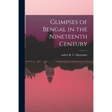 Glimpses of Bengal in the Nineteenth Century
