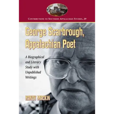 George Scarbrough, Appalachian Poet: A Biographical and Literary Study with Unpublished Writings