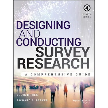 Designing and Conducting Survey Research: A Comprehensive Guide