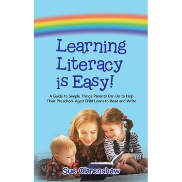 Learning Literacy Is Easy!: A Guide to Simple Things Parents Can Do to Help Their Preschool-Aged Child Learn to Read and Write