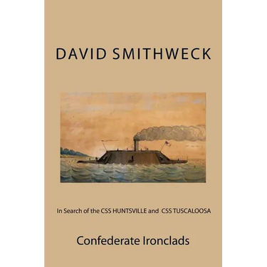 In Search of the CSS HUNTSVILLE and CSS TUSCALOOSA: Confederate Ironclads