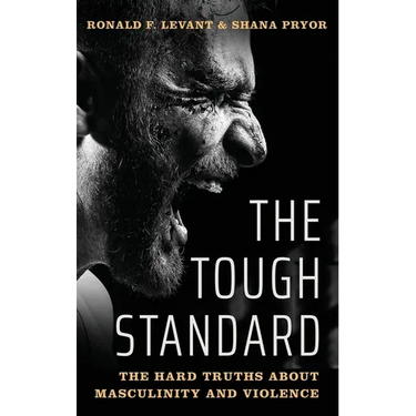 Tough Standard: The Hard Truths about Masculinity and Violence