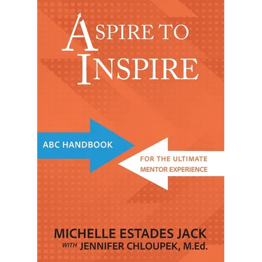 Aspire to Inspire: ABC Playbook for the Ultimate Mentor Experience