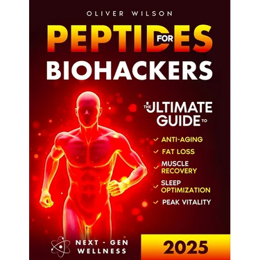 Peptides for Biohackers: The Ultimate Guide to Anti-Aging, Fat Loss, Muscle Recovery, Sleep Optimization, and Peak Vitality