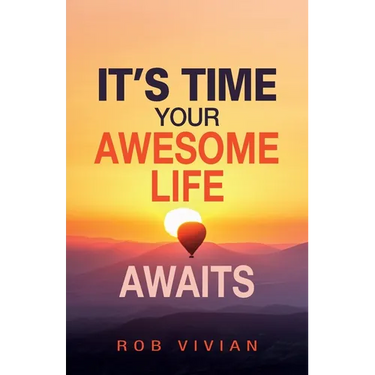 It's Time: Your Awesome Life Awaits
