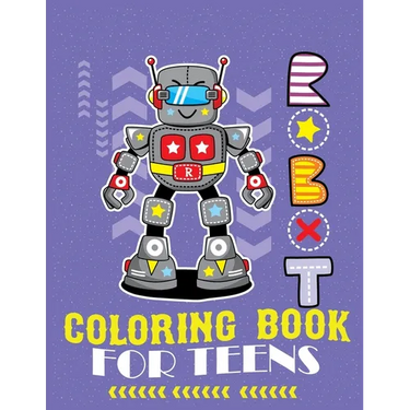 Robot coloring book For Teens: Advanced Coloring Pages for Everyone, Adults, Teens, Tweens, Older Kids, Boys, & Girls, Geometric Designs & ... Practi
