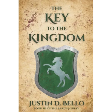 The Key to the Kingdom: Book III of The Bard's Heresy
