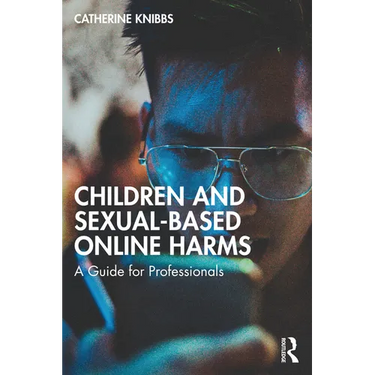 Children and Sexual-Based Online Harms: A Guide for Professionals