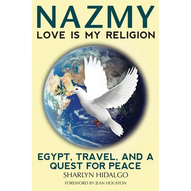 Nazmy - Love Is My Religion: Egypt, Travel, and a Quest for Peace