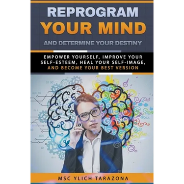 Reprogram Your Mind and Determine Your Destiny