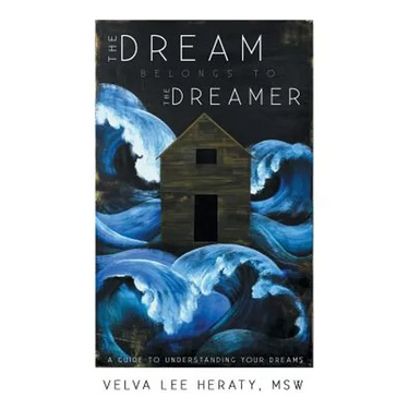The Dream Belongs to the Dreamer: A Hands-On, How-To, Step-By-Step Guide to Understanding Your Dreams