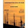 The Essential Guide to Passing the Construction Civil PE Exam Written in the Form of Questions: 160 CBT Questions Every PE Candidate Must Answer
