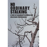No Ordinary Stalking: a look at organized stalking and electronic harassment