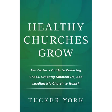 Healthy Churches Grow: The Pastor's Guide to Reducing Chaos, Creating Momentum, and Leading His Church to Health
